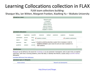 Learning Collocations collection in FLAX
                     FLAX team collections building:
Shaoqun Wu, Ian Witten, Marg...