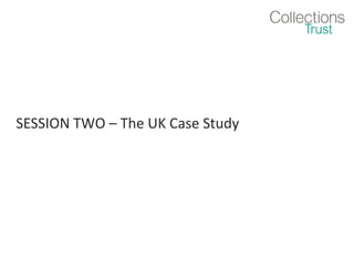 SESSION TWO – The UK Case Study

 