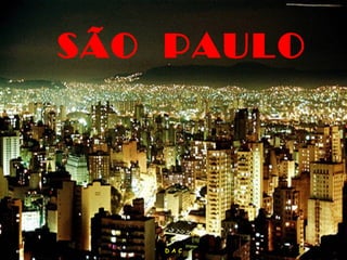 SÃO PAULO




   D A C
 