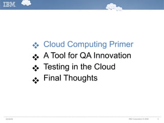 Cloud Computing Primer A Tool for QA Innovation Testing in the Cloud Final Thoughts     05/26/09 