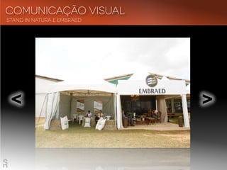 < <
Stand In Natura E Embraed
Comunicação visual
 