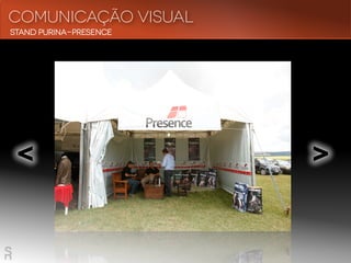 Comunicação visual
< <
Stand Purina-Presence
 