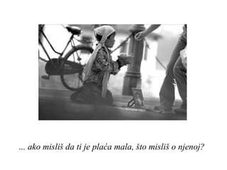 ... ako misliš da ti je plaća mala, što misliš o njenoj? 