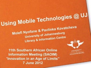 11th Southern African Online
  Information Meeting (SAOIM)
“Innovation in an Age of Limits”
          7 June 2012
 