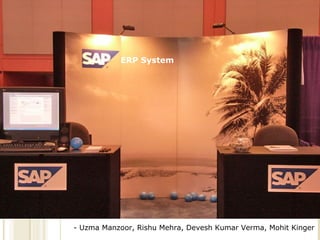 ERP System - Uzma Manzoor, Rishu Mehra, Devesh Kumar Verma, Mohit Kinger  