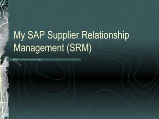 My SAP Supplier Relationship Management (SRM) 