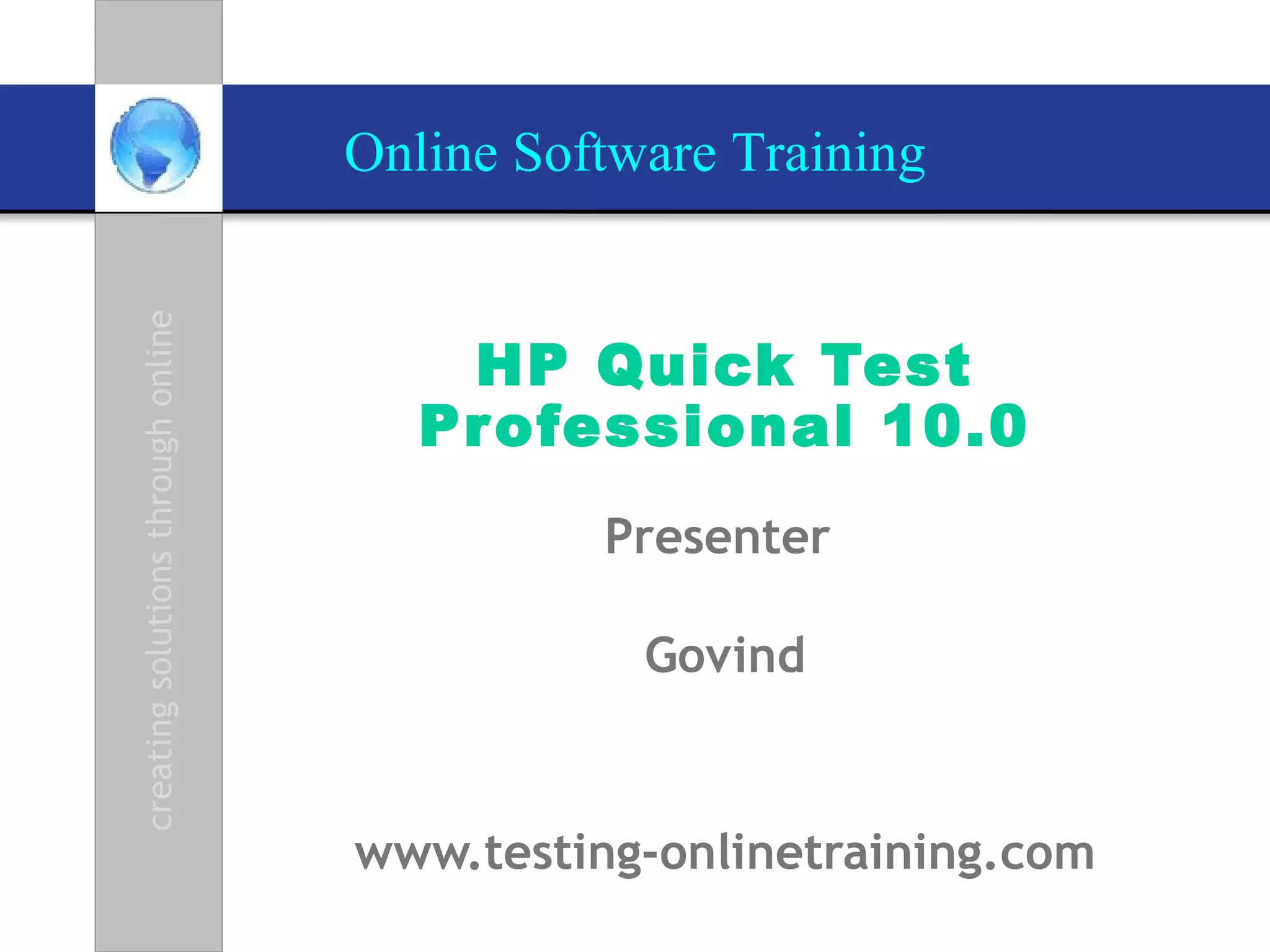 HP Quick Test Professional 10.0 Presenter  Govind www.testing-onlinetraining.com 