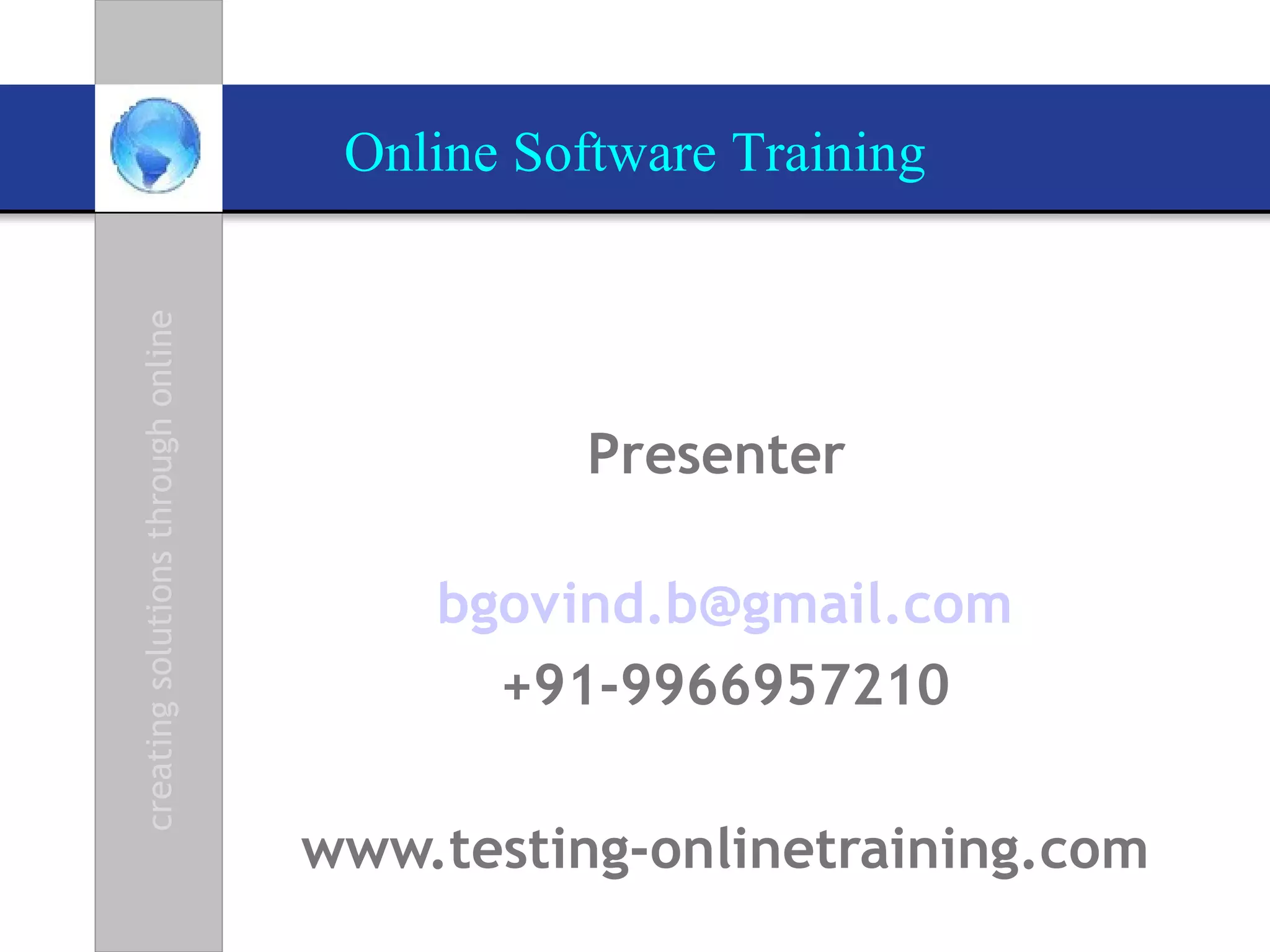 Presenter  [email_address] +91-9966957210 www.testing-onlinetraining.com 