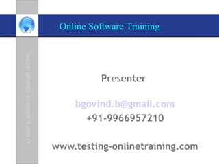 Presenter  [email_address] +91-9966957210 www.testing-onlinetraining.com 