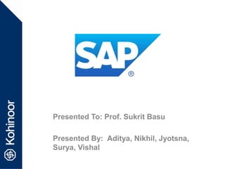 Presented To: Prof. Sukrit Basu

Presented By: Aditya, Nikhil, Jyotsna,
Surya, Vishal
 