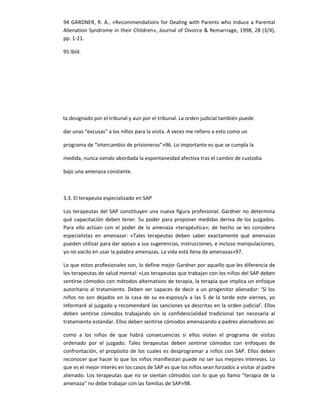 94 GARDNER, R. A., «Recommendations for Dealing with Parents who Induce a Parental
Alienation Syndrome in their Children»,...