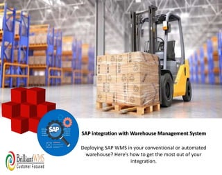 Deploying SAP WMS in your conventional or automated
warehouse? Here’s how to get the most out of your
integration.
SAP integration with Warehouse Management System
 