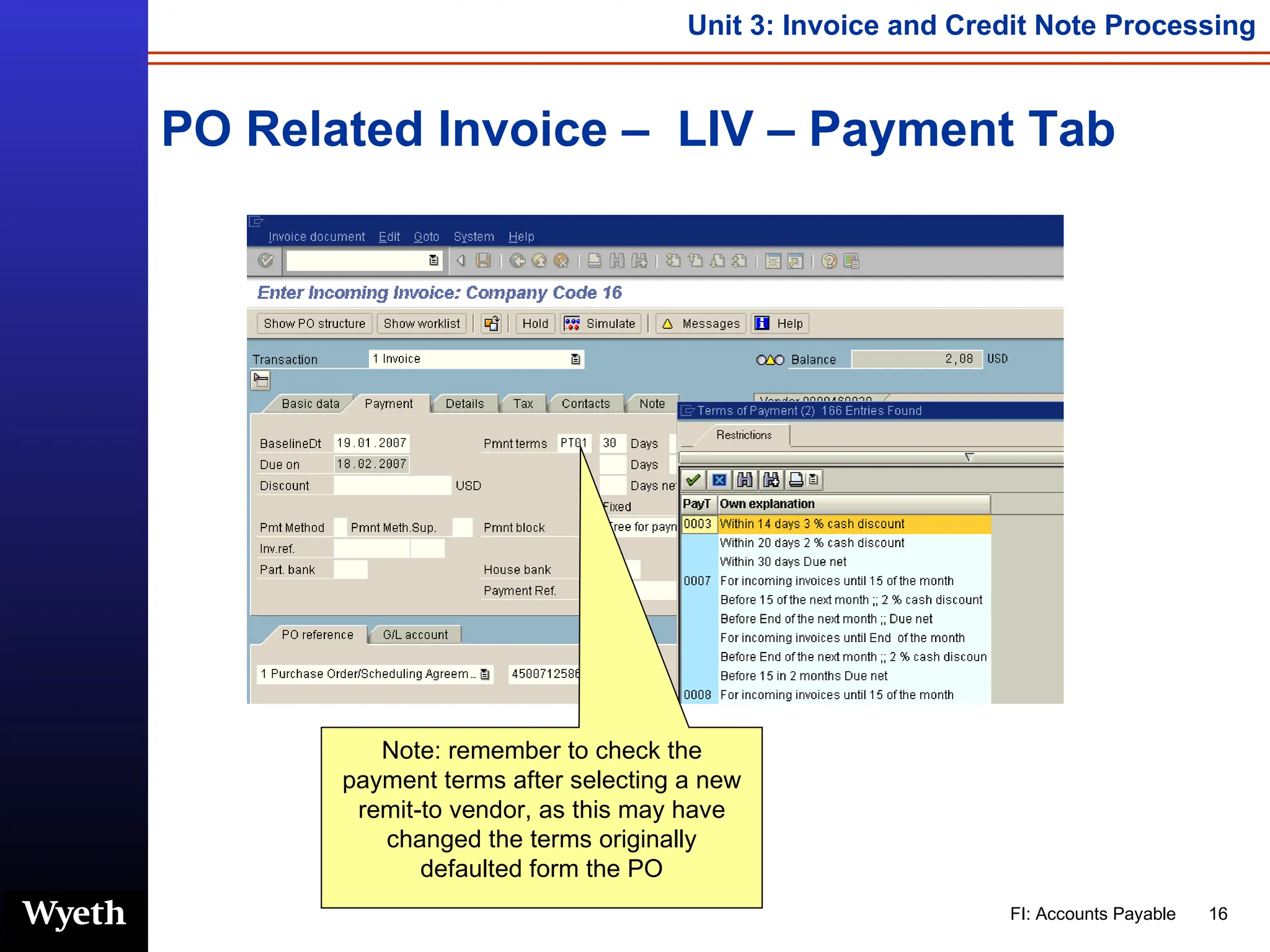 PO Related Invoice –  LIV – Payment Tab Note: remember to check the payment terms after selecting a new remit-to vendor, as this may have changed the terms originally defaulted form the PO 
