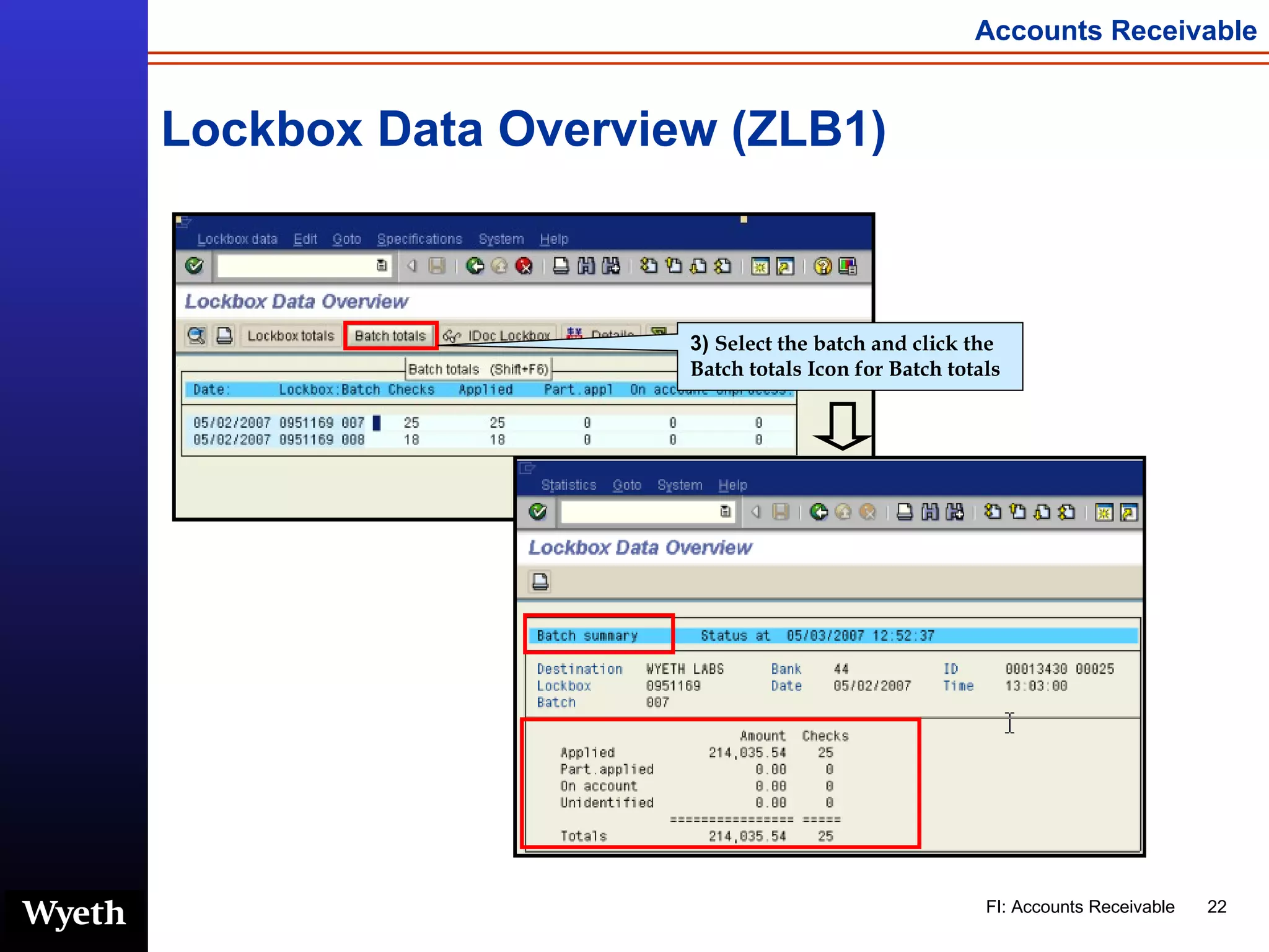 Lockbox Data Overview (ZLB1) 3)  Select the batch and click the Batch totals Icon for Batch totals 