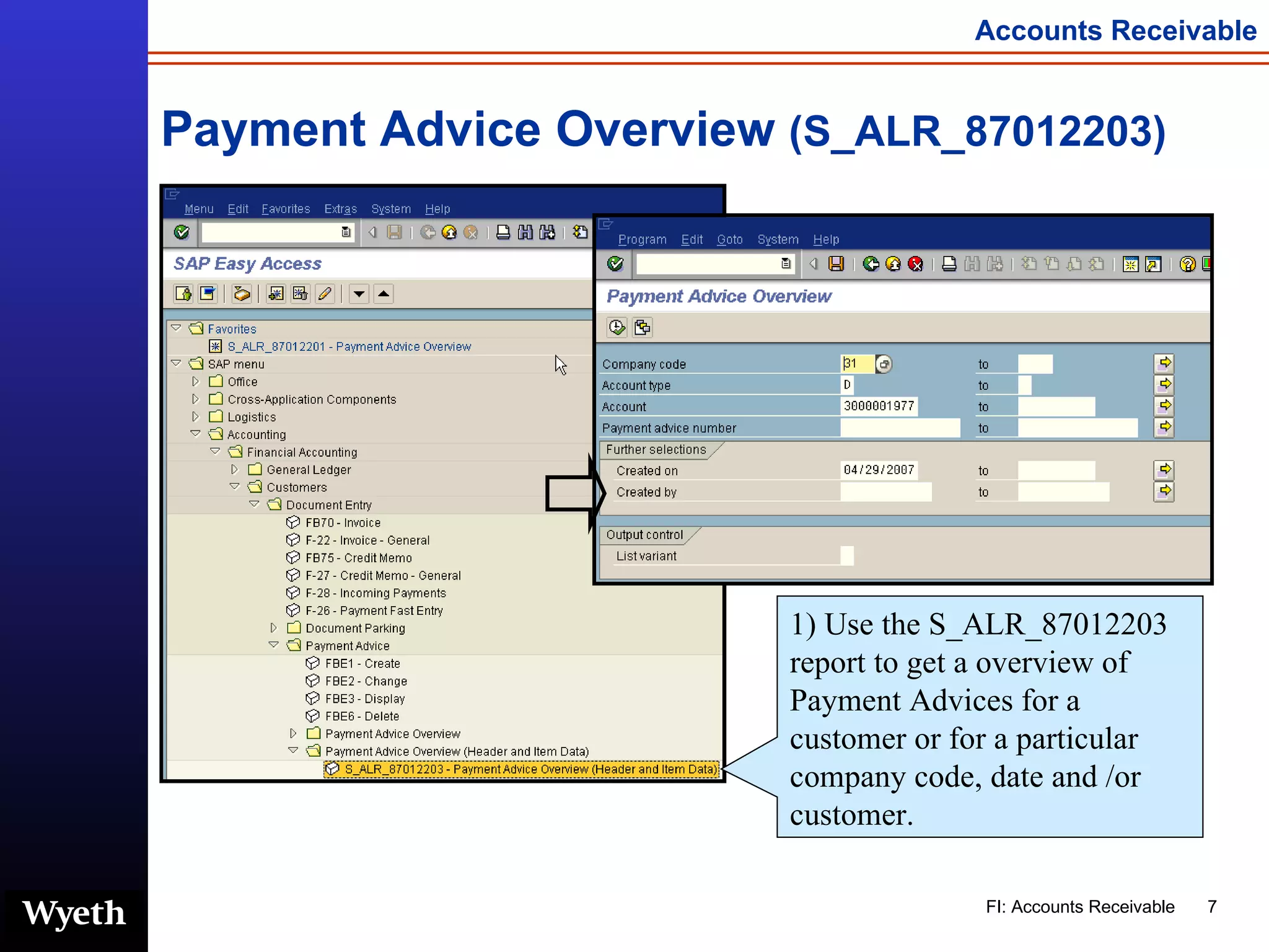 Payment Advice Overview  (S_ALR_87012203) 1) Use the S_ALR_87012203   report to get a overview of Payment Advices for a customer or for a particular company code, date and /or customer. 