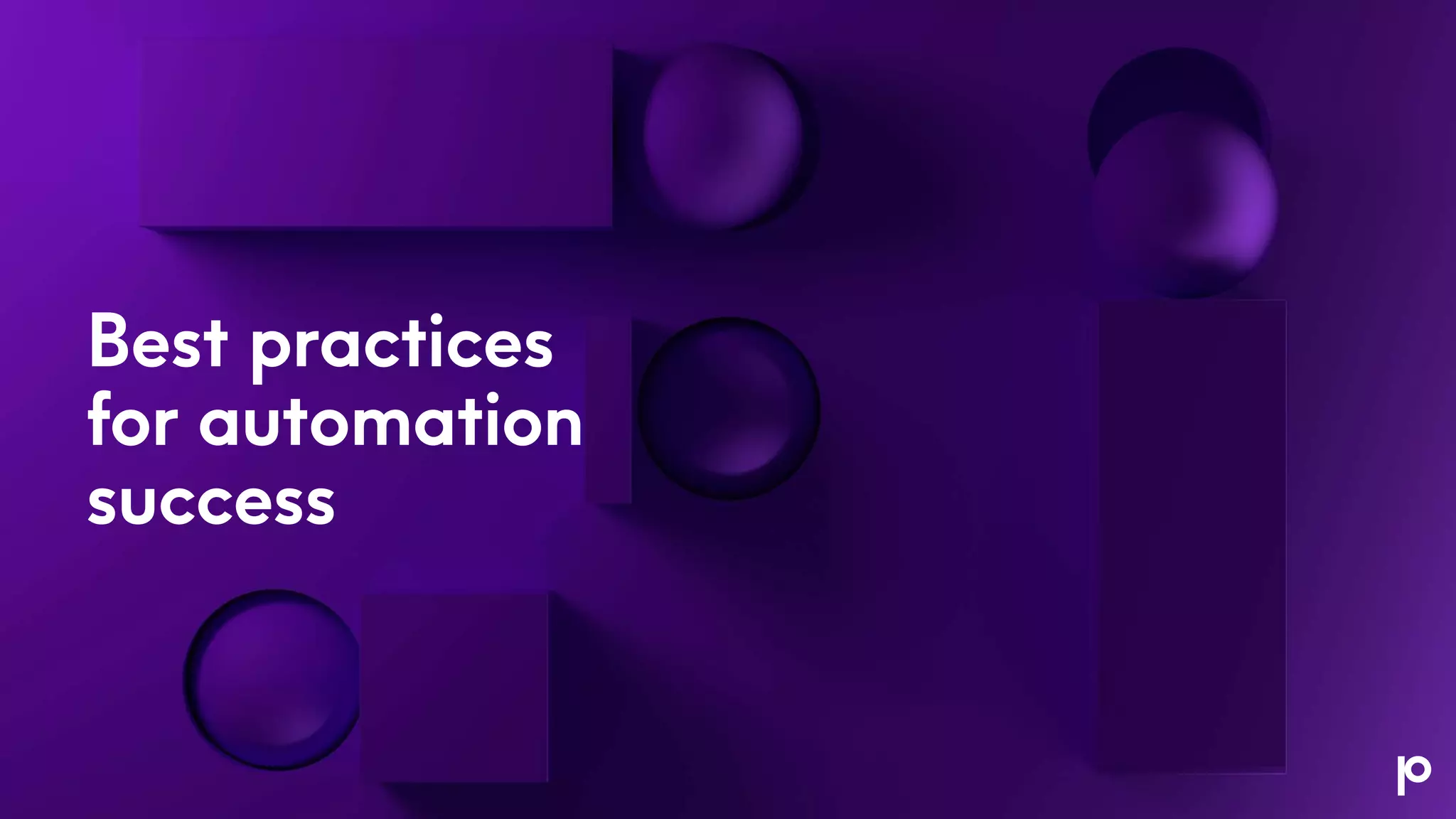 Best practices
for automation
success
 