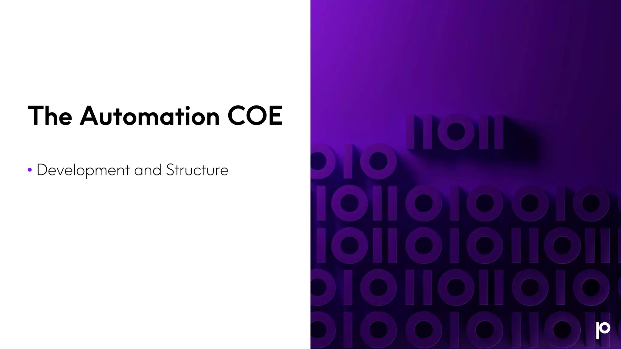 The Automation COE
• Development and Structure
 