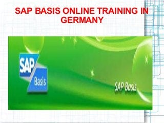 SAP BASIS ONLINE TRAINING IN
GERMANY
 