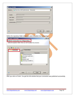 Define the repository folder where you want to publish the connection.

After you click on Finish. You get the Info window that your connection was published successfully.

www.bispsolutions.com

www.bisptrainigs.com

www.hyperionguru.com

Page 12

 