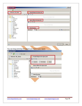 You can drag and drop the objects you want in your report.

www.bispsolutions.com

www.bisptrainigs.com

www.hyperionguru.com

Page 30

 