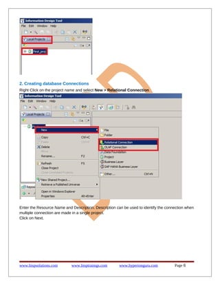 2. Creating database Connections
Right Click on the project name and select New > Relational Connection

Enter the Resource Name and Description. Description can be used to identify the connection when
multiple connection are made in a single project.
Click on Next.

www.bispsolutions.com

www.bisptrainigs.com

www.hyperionguru.com

Page 6

 
