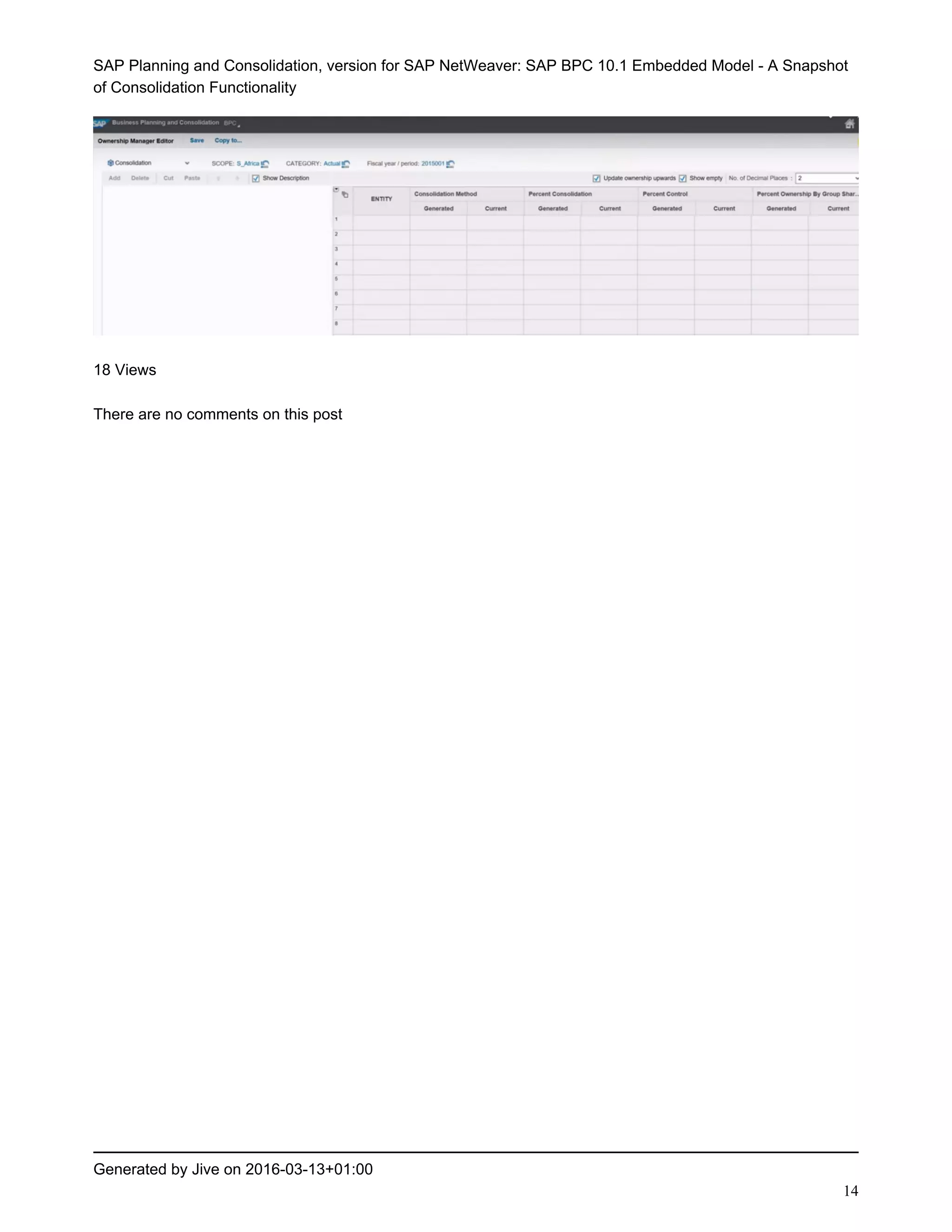 SAP Planning and Consolidation, version for SAP NetWeaver: SAP BPC 10.1 Embedded Model - A Snapshot
of Consolidation Functionality
Generated by Jive on 2016-03-13+01:00
14
18 Views
There are no comments on this post
 