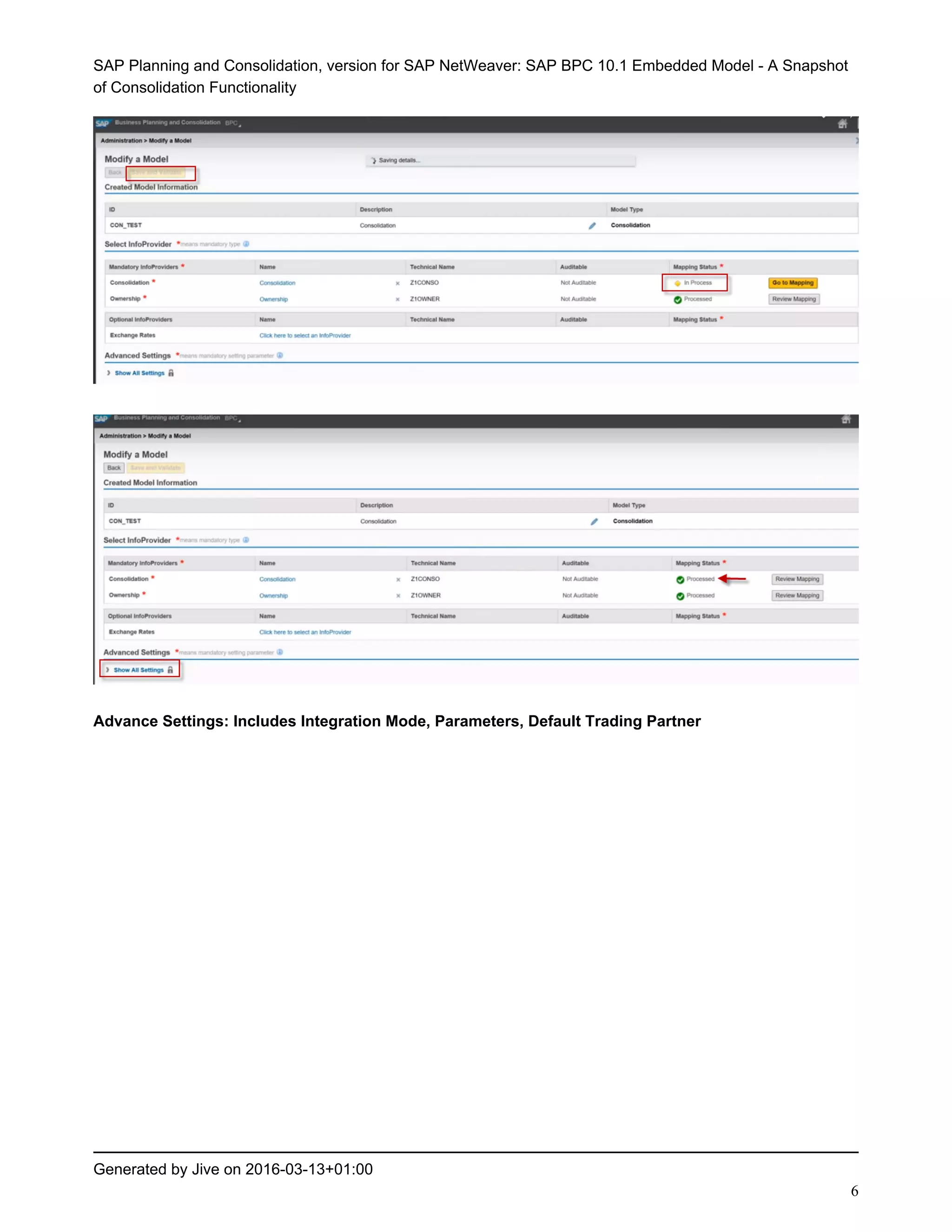SAP Planning and Consolidation, version for SAP NetWeaver: SAP BPC 10.1 Embedded Model - A Snapshot
of Consolidation Functionality
Generated by Jive on 2016-03-13+01:00
6
Advance Settings: Includes Integration Mode, Parameters, Default Trading Partner
 