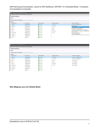 SAP Planning and Consolidation, version for SAP NetWeaver: SAP BPC 10.1 Embedded Model - A Snapshot
of Consolidation Functionality
Generated by Jive on 2016-03-13+01:00
5
After Mapping, save and Validate Model:
 