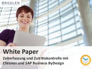 White Paper 
Zeiterfassung und Zutrittskontrolle mit 
Chronos und SAP Business ByDesign 
 