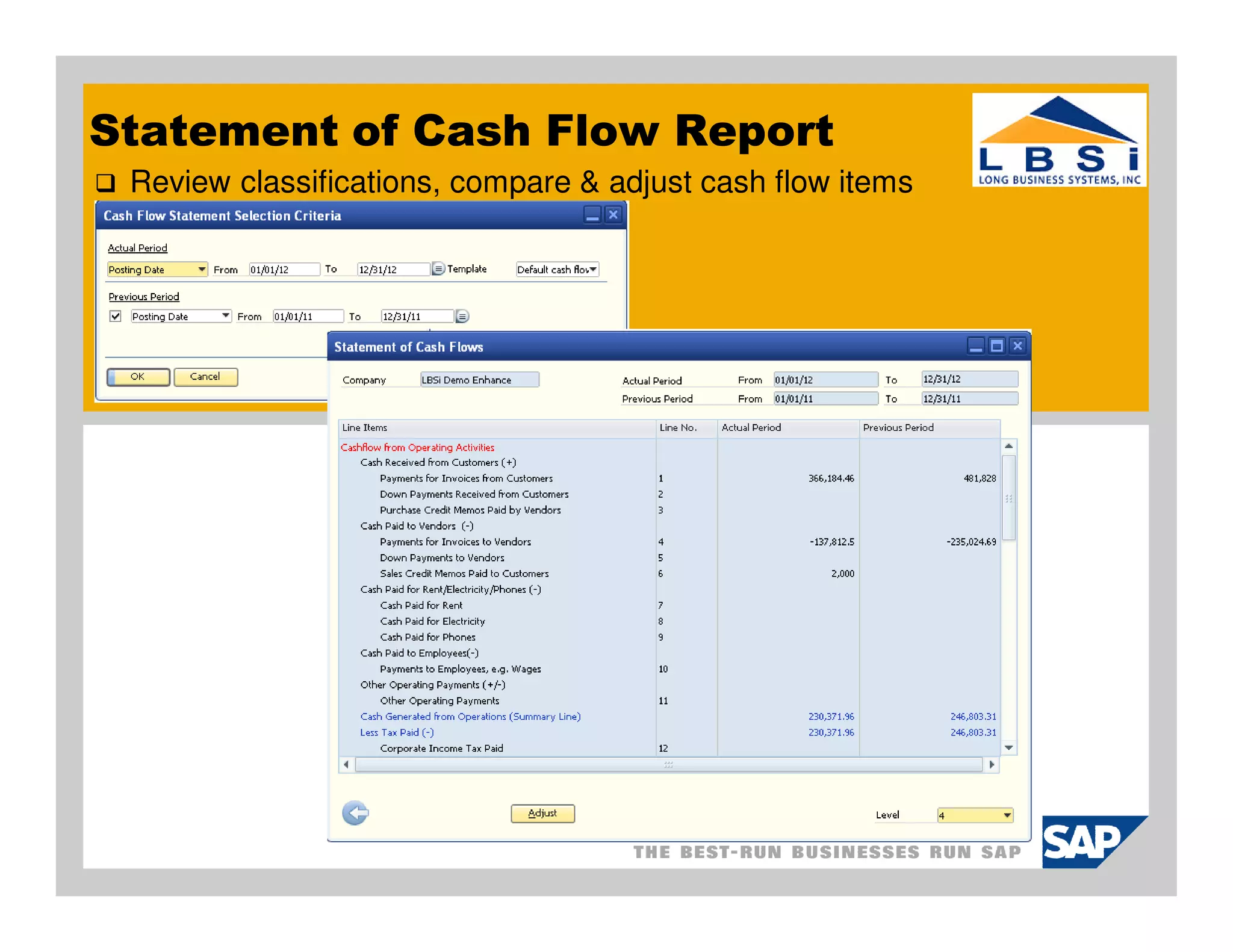 Statement of Cash Flow Report
 Review classifications, compare & adjust cash flow items
 