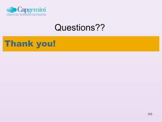 Questions??
Thank you!




                       103
 