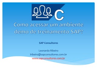 SAP Consultores
Leonardo Ribeiro
lribeiro@sapconsultores.com.br
www.sapconsultores.com.br
 