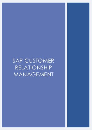 SAP CUSTOMER
 RELATIONSHIP
MANAGEMENT
 