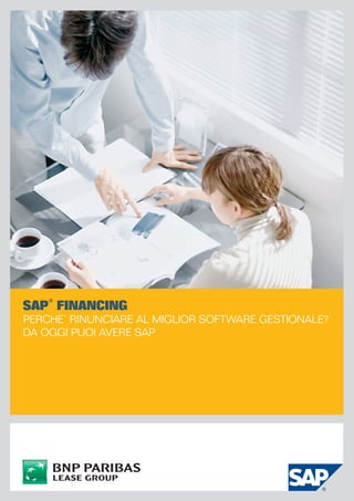 SAP® Financing
PERCHE’ RINUNCIARE AL MIGLIOR SOFTWARE GESTIONALE?
DA OGGI PUOI AVERE SAP
 