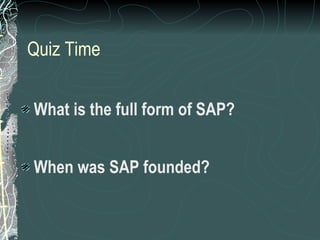 Quiz Time What is the full form of SAP? When was SAP founded? 