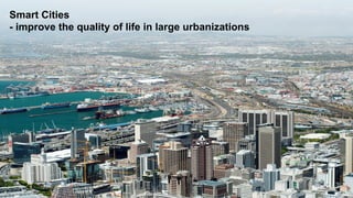 ©  2015 SAP SE or an SAP affiliate company. All rights reserved. 4Internal
Smart Cities
- improve the quality of life in large urbanizations
 