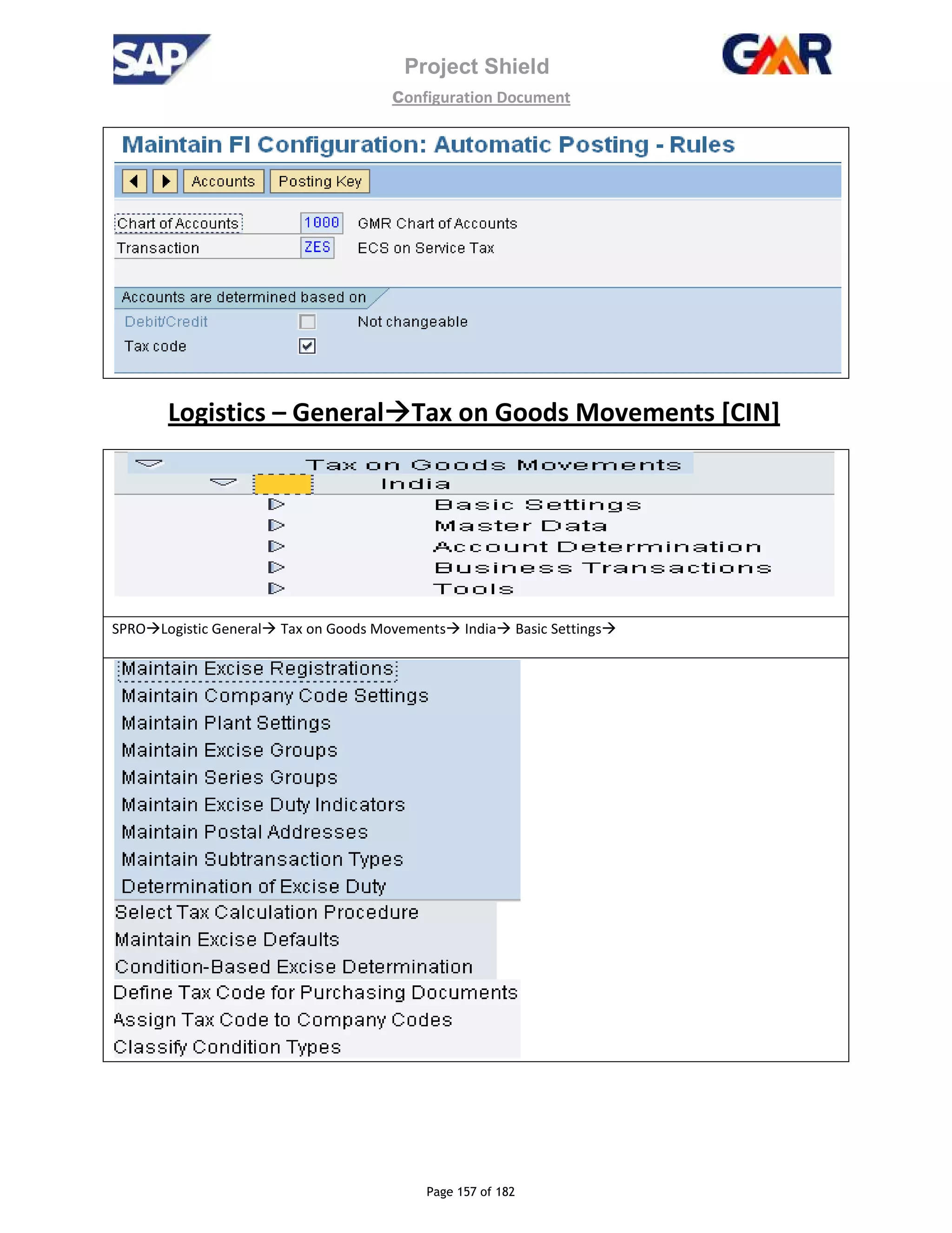 Project Shield
configuration Document
Page 157 of 182
Logistics – General Tax on Goods Movements [CIN]
SPRO Logistic General Tax on Goods Movements India Basic Settings
 