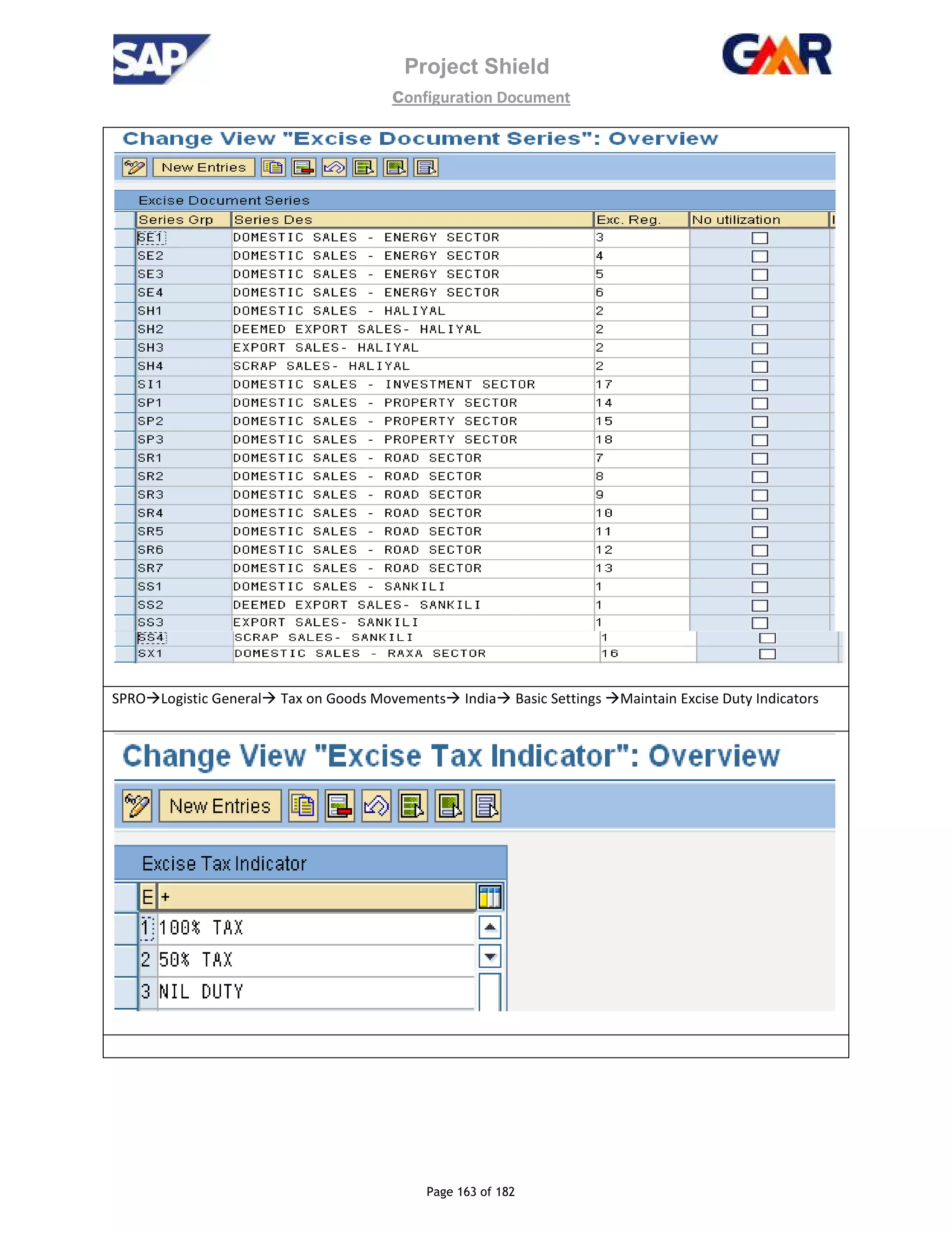Project Shield
configuration Document
Page 163 of 182
SPRO Logistic General Tax on Goods Movements India Basic Settings Maintain Excise Duty Indicators
 