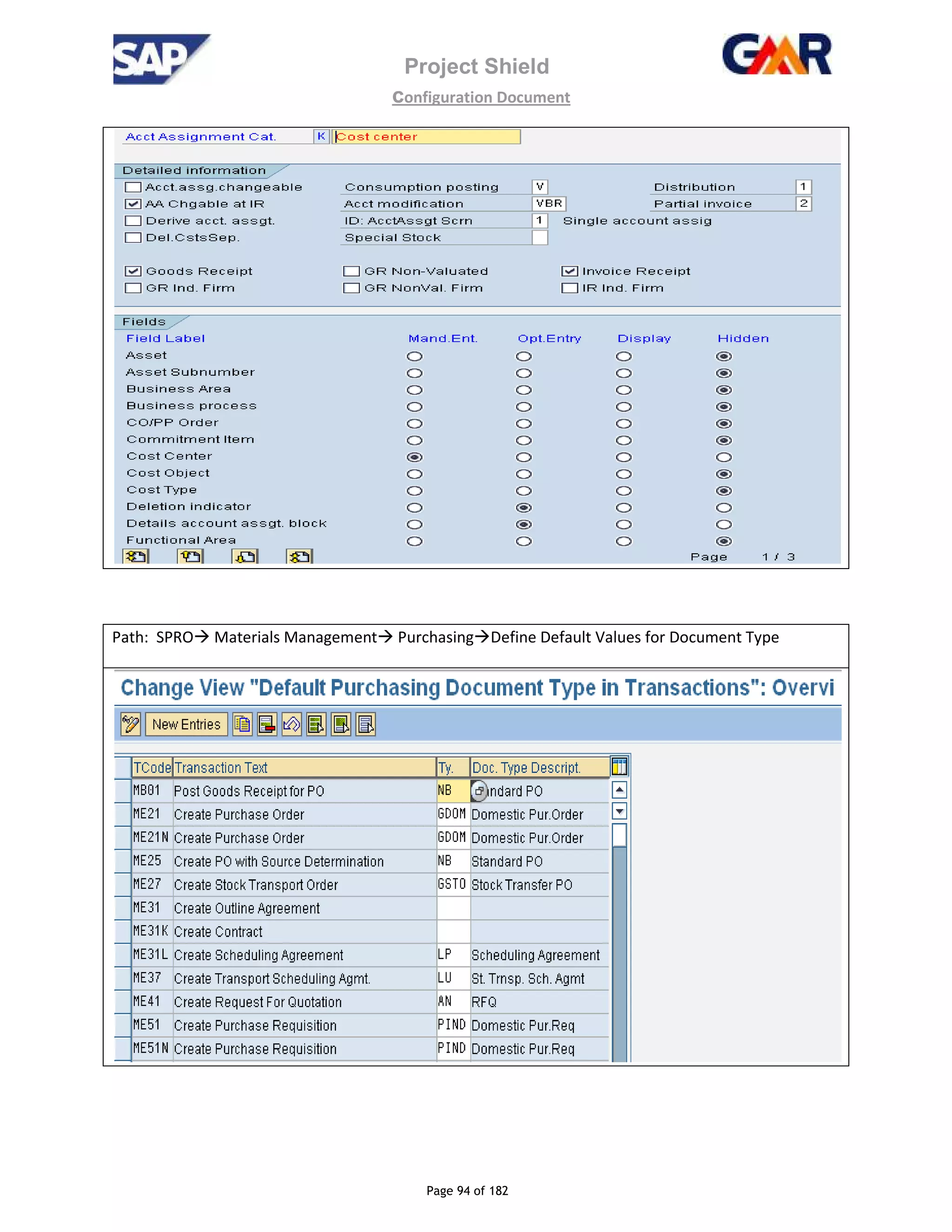 Project Shield
configuration Document
Page 94 of 182
Path: SPRO Materials Management Purchasing Define Default Values for Document Type
 