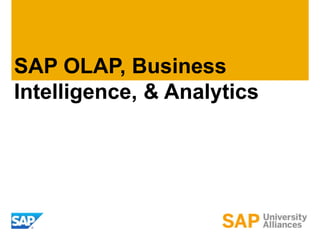 SAP OLAP, Business
Intelligence, & Analytics
 