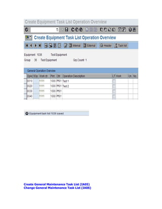 Create General Maintenance Task List (IA05)
Change General Maintenance Task List (IA06)
 