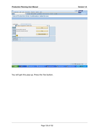 Production Planning User Manual Version 1.0
You will get this pop-up. Press the Yes button.
Page 130 of 152
 