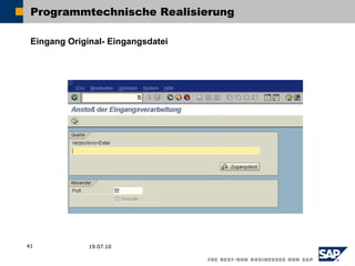 Programmtechnische Realisierung

 Eingang Original- Eingangsdatei




41            19.07.10
 