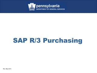 SAP R/3 Purchasing
Rev. May 2014
 
