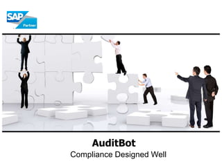 Compliance Designed Well
AuditBot
 
