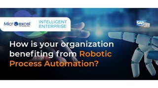 How is your organization benefiting from Robotic Process Automation?