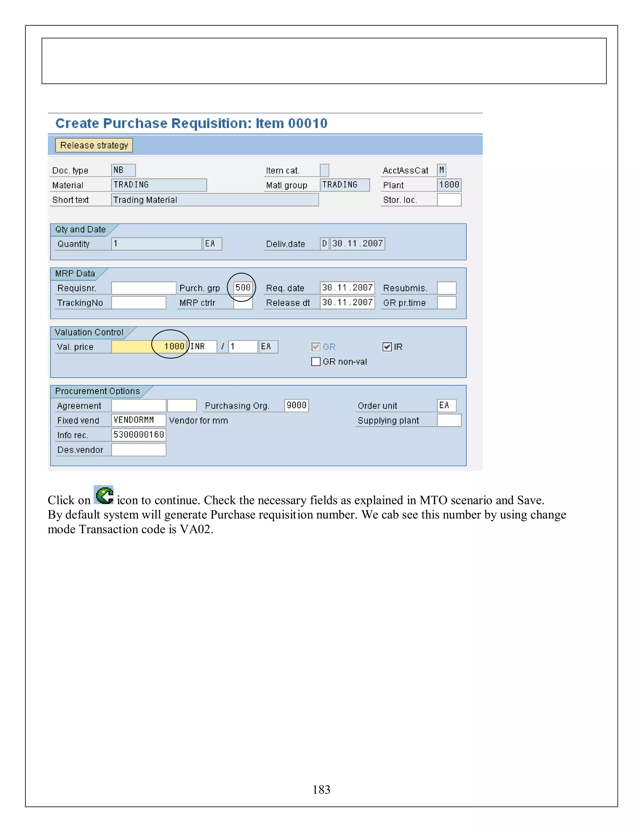 Click on
icon to continue. Check the necessary fields as explained in MTO scenario and Save.
By default system will generate Purchase requisition number. We cab see this number by using change
mode Transaction code is VA02.

183

 