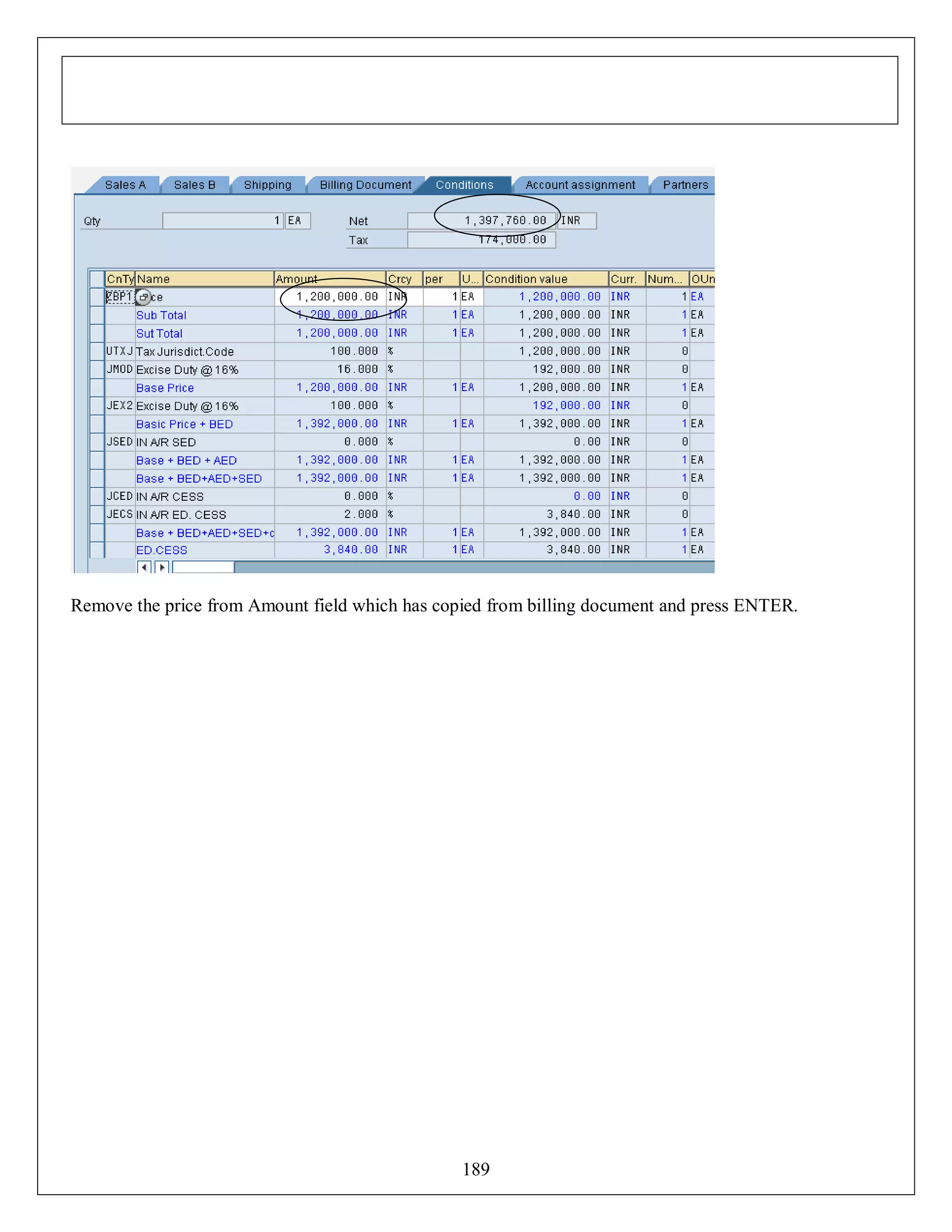 Remove the price from Amount field which has copied from billing document and press ENTER.

189

 
