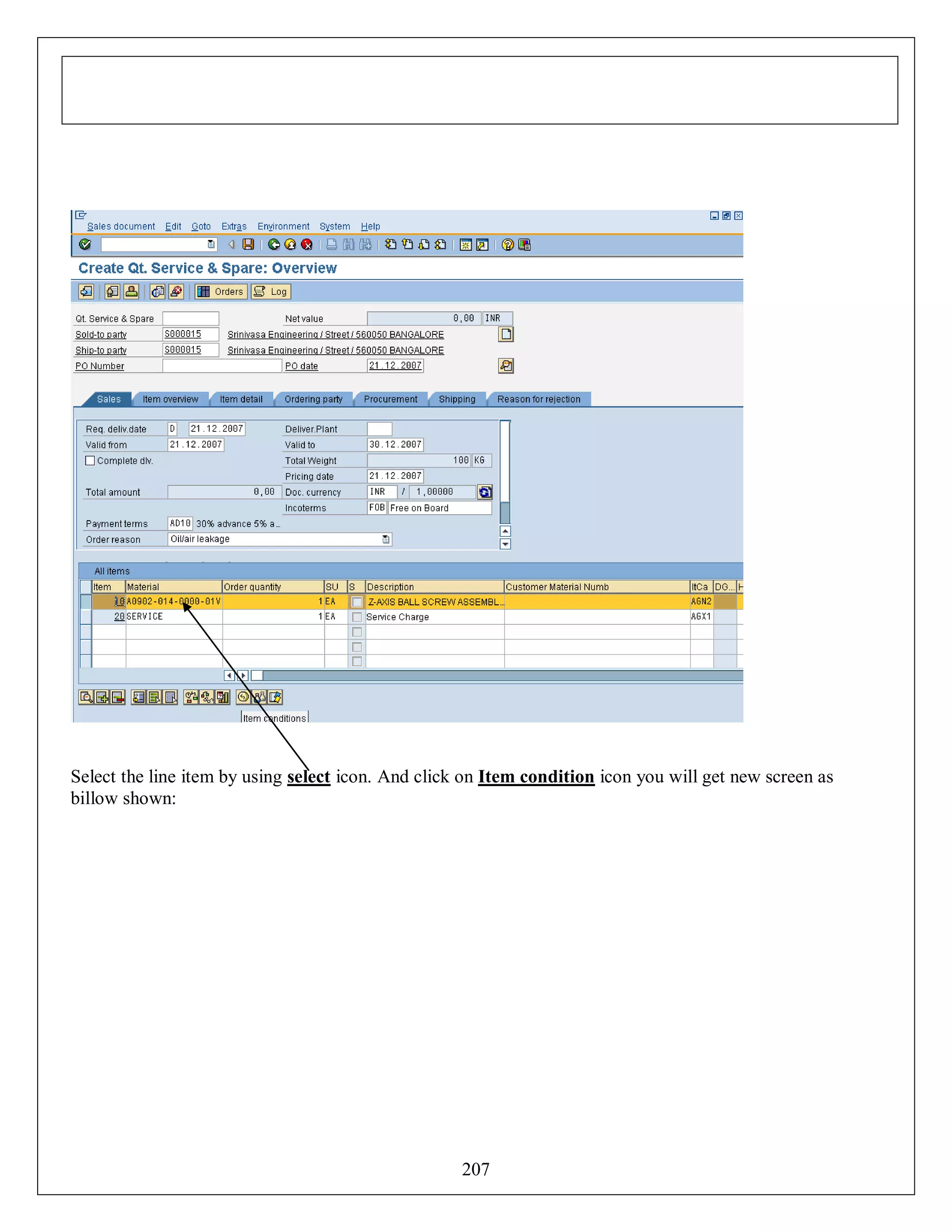 Select the line item by using select icon. And click on Item condition icon you will get new screen as
billow shown:

207

 
