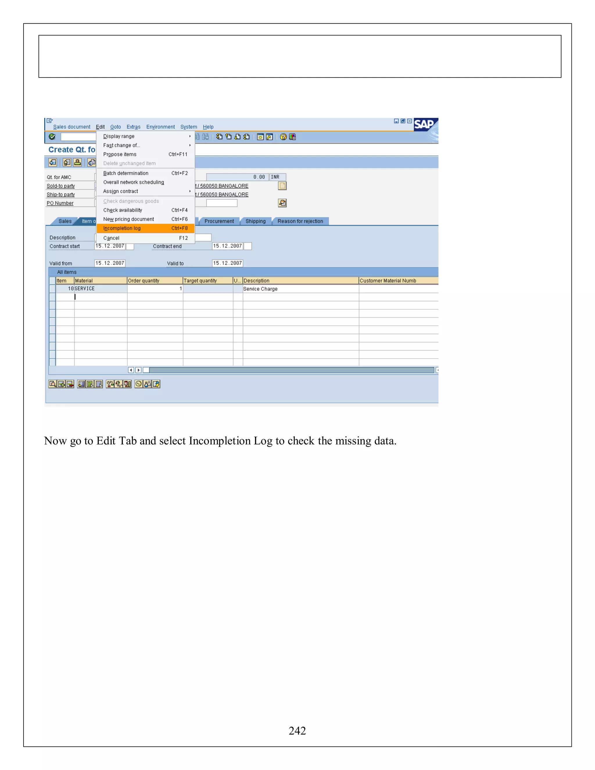 Now go to Edit Tab and select Incompletion Log to check the missing data.

242

 
